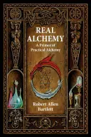 Skutočná alchýmia: základ praktickej alchýmie - Real Alchemy: A Primer of Practical Alchemy