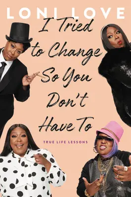 Skúsil som sa zmeniť, aby si sa nemusel: Skutočné životné lekcie - I Tried to Change So You Don't Have to: True Life Lessons