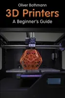 3D tlačiarne - sprievodca pre začiatočníkov - 3D Printers - A Beginner's Guide