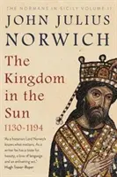 Kráľovstvo na výslní, 1130-1194 - Normani na Sicílii II. diel - Kingdom in the Sun, 1130-1194 - The Normans in Sicily Volume II