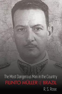 Najnebezpečnejší muž v krajine; Filinto Mller z Brazílie - The Most Dangerous Man in the Country; Filinto Mller of Brazil