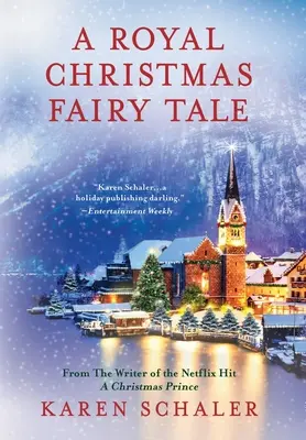 Kráľovská vianočná rozprávka: Vianočná rozprávka od scenáristu seriálu Vianočný princ od Netflixu - A Royal Christmas Fairy Tale: A heartfelt Christmas romance from writer of Netflix's A Christmas Prince