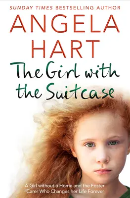 Dievčatko s kufríkom: a oddaný pestún, ktorý jej navždy zmení život. - The Girl with the Suitcase: The True Story of a Little Girl with Nowhere to Call Home. a Devoted Foster Carer Who Changes Her Life Forever.