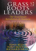 Grass Roots Leaders: Inteligentný mozog - revolúcia v podnikaní - Grass Roots Leaders: The Brainsmart Revolution in Business