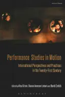 Výkonnostné štúdie v pohybe: Medzinárodné perspektívy a prax v dvadsiatom prvom storočí - Performance Studies in Motion: International Perspectives and Practices in the Twenty-First Century