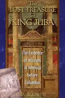 Stratený poklad kráľa Juby: Dôkazy o Afričanoch v Amerike pred Kolumbom - The Lost Treasure of King Juba: The Evidence of Africans in America Before Columbus