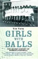Dievčatá s loptou - Tajná história ženského futbalu - Girls With Balls - The Secret History of Women's Football