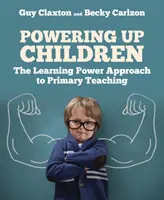 Posilňovanie detí: Prístup Learning Power k vyučovaniu na základných školách - Powering Up Children: The Learning Power Approach to Primary Teaching