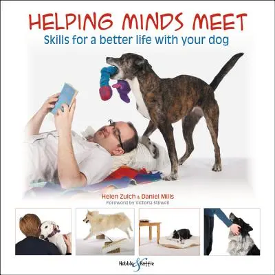 Pomoc pri stretnutí mysle: Zručnosti pre lepší život s vaším psom - Helping Minds Meet: Skills for a Better Life with Your Dog