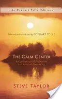 Centrum pokoja: Úvahy a meditácie pre duchovné prebudenie - The Calm Center: Reflections and Meditations for Spiritual Awakening
