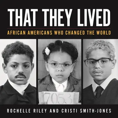 Že žili: Afroameričania, ktorí zmenili svet - That They Lived: African Americans Who Changed the World