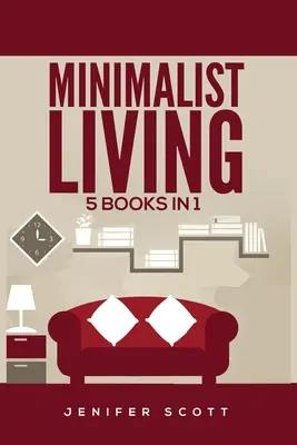 Minimalistický život: Minimalistický životný štýl: 5 kníh v 1: Minimalistický domov, Minimalistické myslenie, Minimalistický rozpočet, Minimalistický životný štýl, Minimalizmus pre rodiny, L - Minimalist Living: 5 Books in 1: Minimalist Home, Minimalist Mindset, Minimalist Budget, Minimalist Lifestyle, Minimalism for Families, L