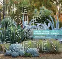 Odvážna suchá záhrada: Záhrada Ruth Bancroftovej - The Bold Dry Garden: Lessons from the Ruth Bancroft Garden