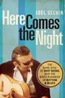 Prichádza noc: Temná duša Berta Bernsa a špinavý biznis s rytmom a blues - Here Comes the Night: The Dark Soul of Bert Berns and the Dirty Business of Rhythm and Blues