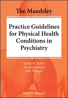 The Maudsley Practice Guidelines for Physical Health Conditions in Psychiatry (Maudsleyho praktické usmernenia pre stavy fyzického zdravia v psychiatrii) - The Maudsley Practice Guidelines for Physical Health Conditions in Psychiatry