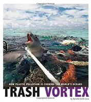 Vír odpadu: Ako znečistenie plastmi dusí svetové oceány - Trash Vortex: How Plastic Pollution Is Choking the World's Oceans