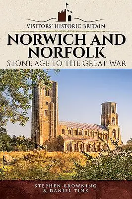 Norwich a Norfolk: Od doby kamennej po Veľkú vojnu - Norwich and Norfolk: Stone Age to the Great War