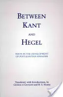 Medzi Kantom a Hegelom - Texty vo vývoji postkantovského idealizmu - Between Kant and Hegel - Texts in the Development of Post-Kantian Idealism