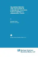 Transferové oceňovanie a oceňovanie v zdaňovaní právnických osôb: Federálna legislatíva vs. administratívna prax - Transfer Pricing and Valuation in Corporate Taxation: Federal Legislation vs. Administrative Practice