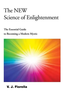 Nová veda o osvietenstve: Základná príručka, ako sa stať moderným mystikom - The New Science of Enlightenment: The Essential Guide to Becoming a Modern Mystic