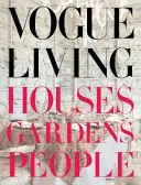 Vogue Living: Domy, záhrady, ľudia: Domy, záhrady, ľudia - Vogue Living: Houses, Gardens, People: Houses, Gardens, People