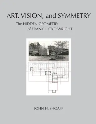 Umenie, vízia a symetria: Skrytá geometria Franka Lloyda Wrighta - Art, Vision, and Symmetry: The Hidden Geometry of Frank Lloyd Wright