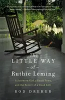 Malá cesta Ruthie Lemingovej: Južanské dievča, malé mesto a tajomstvo dobrého života - The Little Way of Ruthie Leming: A Southern Girl, a Small Town, and the Secret of a Good Life