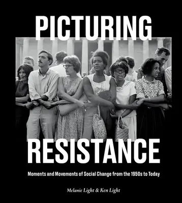Obrázok odporu: Momentky a hnutia spoločenských zmien od 50. rokov 20. storočia po súčasnosť - Picturing Resistance: Moments and Movements of Social Change from the 1950s to Today