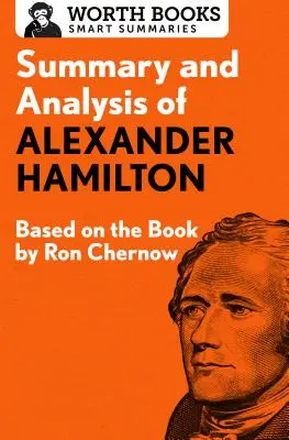 Zhrnutie a analýza knihy Alexander Hamilton: Na základe knihy Rona Chernowa - Summary and Analysis of Alexander Hamilton: Based on the Book by Ron Chernow