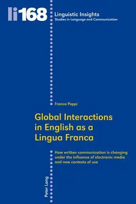 Globálne interakcie v angličtine ako lingua franca: Ako sa mení písomná komunikácia pod vplyvom elektronických médií a nových kontextov u - Global Interactions in English as a Lingua Franca: How Written Communication Is Changing Under the Influence of Electronic Media and New Contexts of U