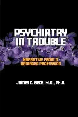 Psychiatria v problémoch: Rozprávanie o poškodenej profesii - Psychiatry in Trouble: Narrative from a Damaged Profession