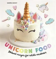 Jedlo pre jednorožcov - prírodné recepty na jedlé dúhy - Unicorn Food - Natural recipes for edible rainbows