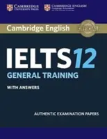 Cambridge Ielts 12 General Training Student's Book with Answers (Kniha pre študentov s odpoveďami): Autentické skúšobné testy - Cambridge Ielts 12 General Training Student's Book with Answers: Authentic Examination Papers