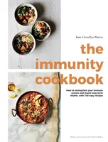 Kuchárska kniha o imunite: Ako posilniť imunitný systém a posilniť dlhodobé zdravie pomocou 100 jednoduchých receptov - The Immunity Cookbook: How to Strengthen Your Immune System and Boost Long-Term Health, with 100 Easy Recipes