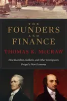 Zakladatelia a financie: Ako Hamilton, Gallatin a ďalší prisťahovalci vytvorili nové hospodárstvo - The Founders and Finance: How Hamilton, Gallatin, and Other Immigrants Forged a New Economy