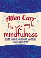 Jednoduchá cesta k mindfulness - Osloboďte svoju myseľ od starostí a úzkosti - Easy Way to Mindfulness - Free your mind from worry and anxiety