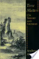 Na čase záleží: O teórii a metóde - Time Matters: On Theory and Method