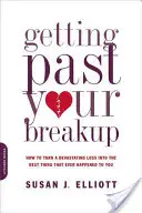 Prekonanie rozchodu: Ako premeniť zničujúcu stratu na to najlepšie, čo sa vám kedy stalo - Getting Past Your Breakup: How to Turn a Devastating Loss Into the Best Thing That Ever Happened to You
