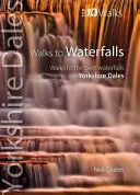 Prechádzky k vodopádom - Prechádzky k najlepším vodopádom v Yorkshire Dales - Walks to Waterfalls - Walks to the Best Waterfalls in the Yorkshire Dales
