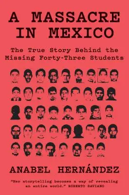 Masaker v Mexiku: Pravdivý príbeh o štyridsiatich troch zmiznutých študentoch - A Massacre in Mexico: The True Story Behind the Missing Forty Three Students