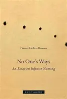 Cesty nikoho: Esej o nekonečnom pomenovaní - No One's Ways: An Essay on Infinite Naming