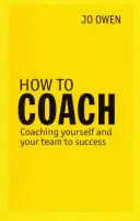 Ako koučovať - Koučovanie seba a svojho tímu k úspechu - How to Coach - Coaching Yourself and Your Team to Success