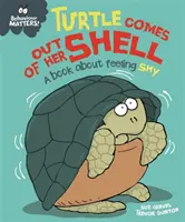 Na správaní záleží: Turtle Comes Out of Her Shell - Kniha o tom, ako sa hanbiť - Behaviour Matters: Turtle Comes Out of Her Shell - A book about feeling shy
