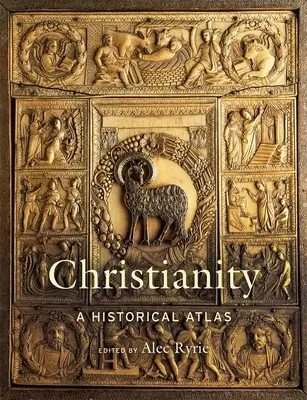 Kresťanstvo: Historický atlas - Christianity: A Historical Atlas