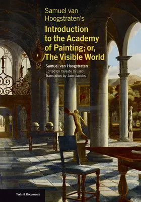 Samuel Van Hoogstraten's Introduction to the Academy of Painting; Or, the Visible World (Úvod do akadémie maľby alebo viditeľný svet) - Samuel Van Hoogstraten's Introduction to the Academy of Painting; Or, the Visible World