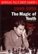 Najlepšie hry Michaila Tala 1 - Kúzlo mladosti - Mikhail Tal S Best Games 1 - The Magic of Youth
