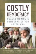 Nákladná demokracia: Budovanie mieru a demokratizácia po vojne - Costly Democracy: Peacebuilding and Democratization After War