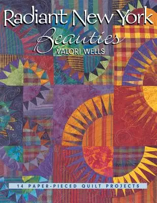 Žiarivé newyorské krásky: 14 projektov papierových prešívaných prikrývok - Radiant New York Beauties: 14 Paper-Pieced Quilt Projects