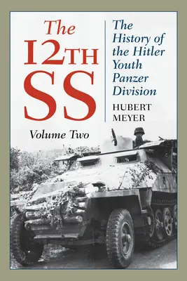 12. SS: Dejiny tankovej divízie Hitlerjugend, 2. diel, 2021. vyd. - The 12th SS: The History of the Hitler Youth Panzer Division, Volume 2, 2021 Edition