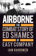 Airborne: Bojový príbeh Eda Shamesa z roty Easy - Airborne: The Combat Story of Ed Shames of Easy Company